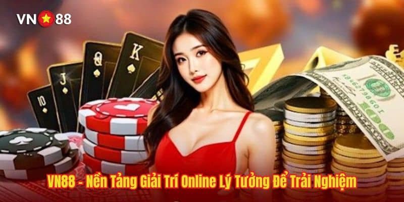 Khám Phá Thế Giới Giải Trí Trực Tuyến Cùng Vn88 Hướng Dẫn & Kinh Nghiệm Chiến Thắng